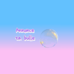 Annonce ta bulle